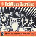 RELIGIOUS OVERDOSE - Strung Out On Heavens High 1980-1982 Vinyl Record