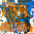 It'S Now: R*Time Plays Doug Hammond Music CD