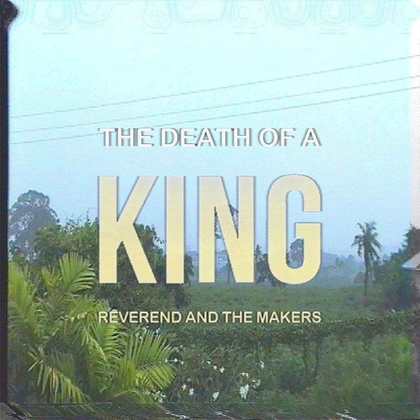 Reverend And The Makers - The Death Of A King Music CD