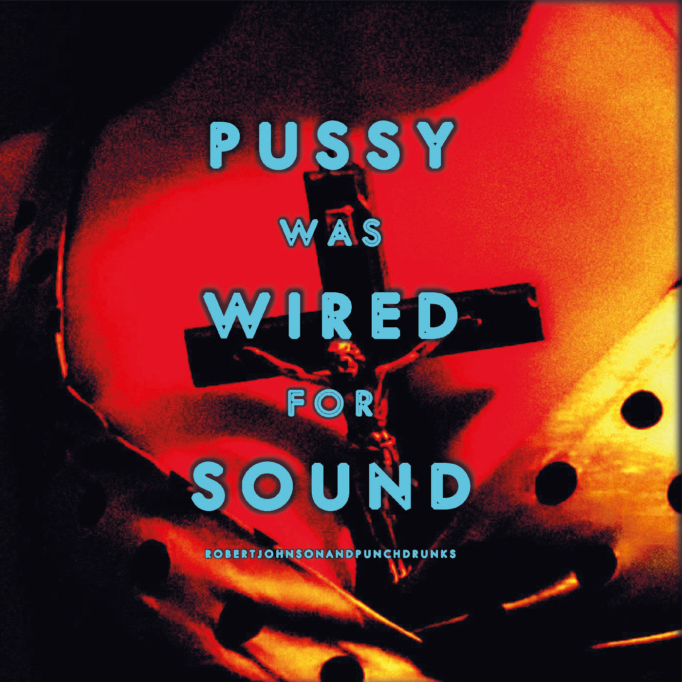 PRE-ORDER Robert And Punchdrunks Johnson - Pussy Was Wired For Sound [Orange Vinyl] Vinyl Record