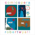 Robert Wyatt - Comicopera Vinyl Record