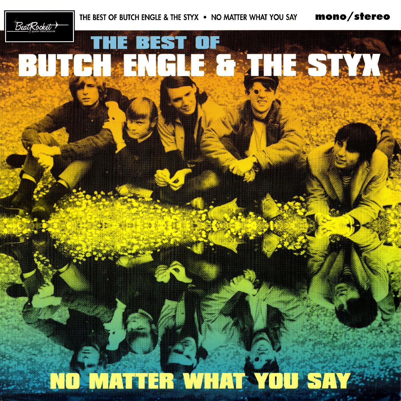 Engle, Butch & The Styx - No Matter What You Say: The Best Of Butch Engle & The Styx |