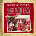 Eggs Over Easy - Good n Cheap: The Eggs Over Easy Story |