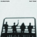 Ex-Breathers - Past Tense |