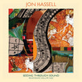 Jon Hassell - Seeing Through Sound (Pentimento Volume Two) Music CD