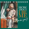 Sinead O'Connor - How About I Be Me (And You Be You)? Vinyl Record