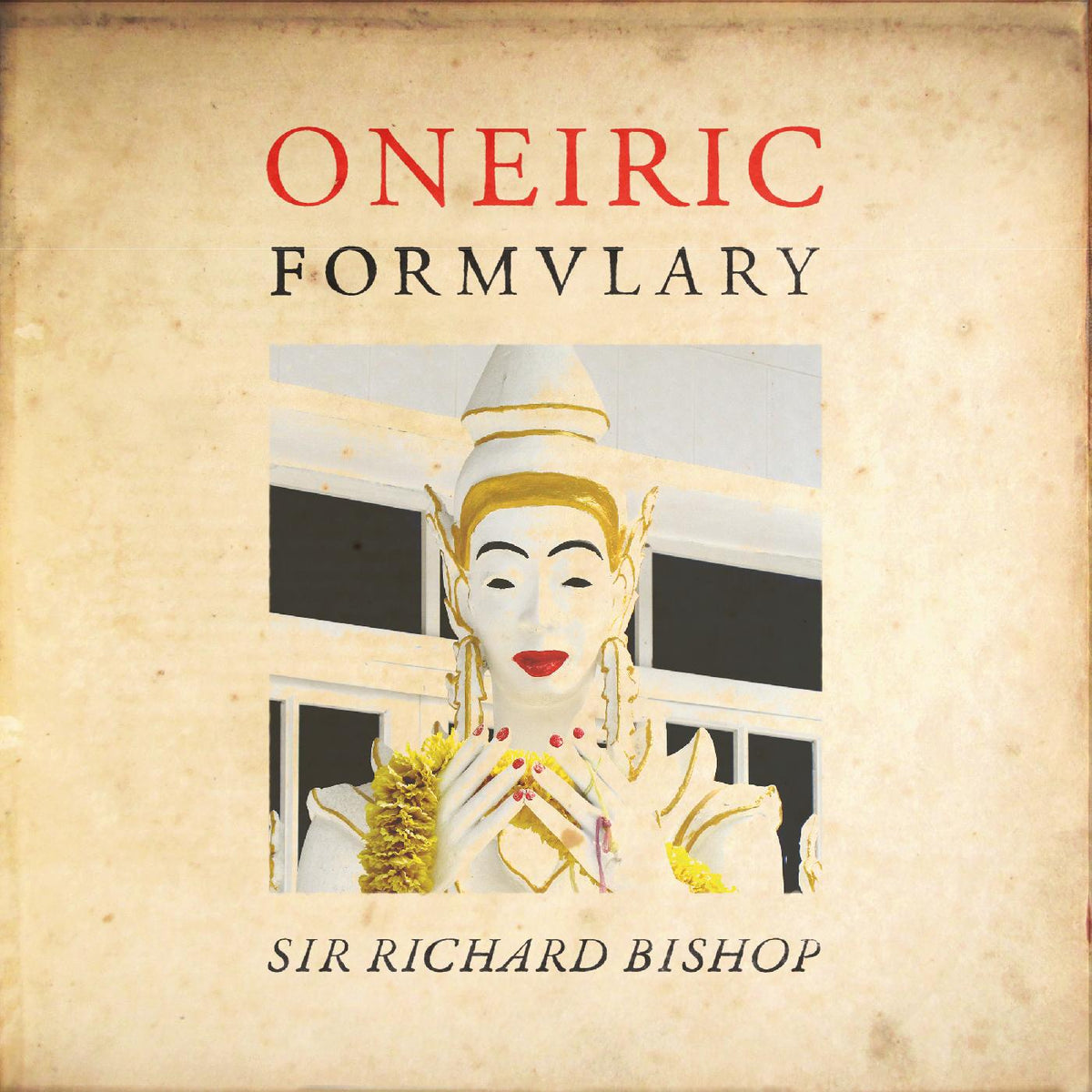 Sir Richard Bishop - Oneiric Formulary Vinyl Record