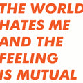 The World Hates Me And The Feeling Is Mutual (ORANGE VINYL) Vinyl Record
