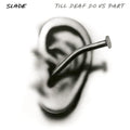 Slade - Till Deaf Do Us Part [Vinyl]
