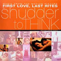 Shudder To Think - Music From The Motion Picture First Love, Last Rites (VINYL) |