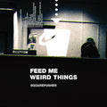 Feed Me Weird Things Music CD