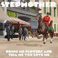 STEPMOTHER - Bring Me Flowers And Tell Me You Love Me [LP] Vinyl Record