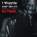 T. VALENTINE WITH DADDY LONG LEGS - The Vampire Vinyl Record