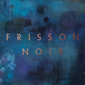 Frisson Noir (24P Booklet) [Black Vinyl] [2LP] Vinyl Record