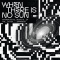 Various Artists - (PRE ORDER 3/27/26) When There Is No Sun (CD) |