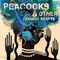 Peacocks & Other Savage Beasts Vinyl Record