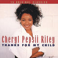 Cheryl Pepsii Riley - THANKS FOR MY CHILD Music CD