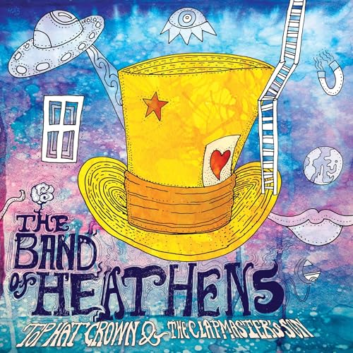 The Band Of Heathens - Top Hat Crown & The Clapmaster 'S Son |