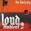 The Black Dog - Loud Ambient 2 [LP] Vinyl Record