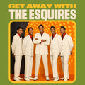 THE ESQUIRES - Get Away With The Esquires Music CD