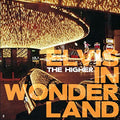 The Higher - Elvis In Wonderland Vinyl Record