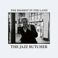 The Jazz Butcher - The Highest In The Land Vinyl Record