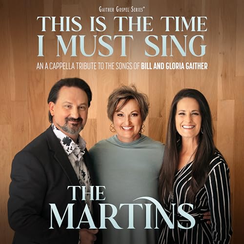 This Is The Time I Must Sing: An A Cappella Tribute To The Songs Of Bill & Gloria Gaither Music CD