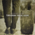 Tomorrow You're Going Vinyl Record