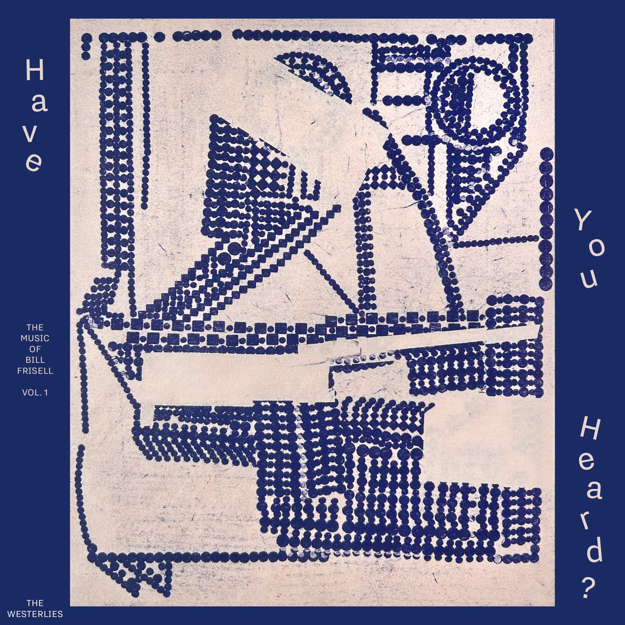 The Westerlies - Have You Heard? The Music Of Bill Frisell, Vol. 1 |