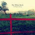 THE WHITE BIRCH - The Weight of Spring Vinyl Record
