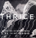 Thrice - To Be Everywhere Is To Be Nowhere Vinyl Record