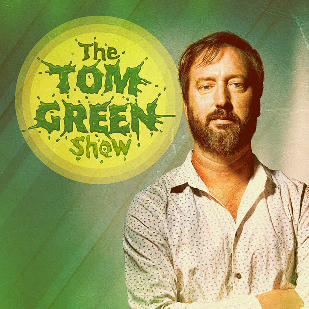The Tom Green Show |