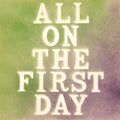 All On The First Day Music CD
