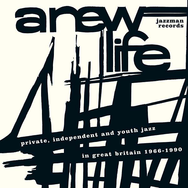 A New Life: Private, Independent and Youth Jazz in Great Britain 1966-1990 Music CD