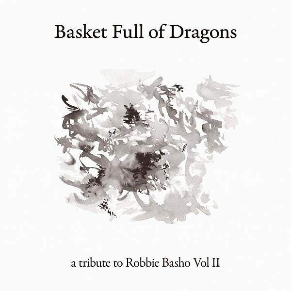 Basket Full of Dragons: A Tribute to Robbie Basho Vol II Music CD