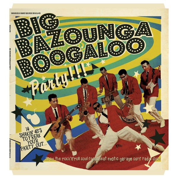 Big Bazounga Boogaloo Party: 14 Shakin' 45's to Freak Your Party Out |