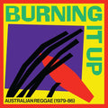 Burning It Up: Australian Reggae 1979-1986 |