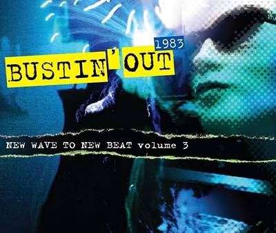 Bustin' Out 1983 - New Wave To New Beat Volume 3 Music CD