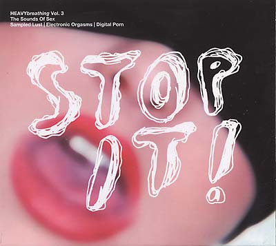 HEAVYbreathing Vol. 3, The Sounds of Sex: Stop It! Music CD