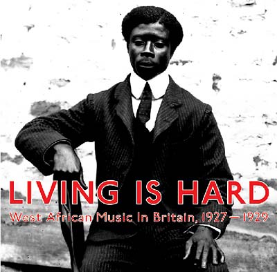 Living Is Hard: West African Music in Britain, 1927-1929 Music CD