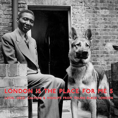 London Is the Place for Me 5: Latin, Jazz, Calypso & Highlife from Young Black London Vinyl Record