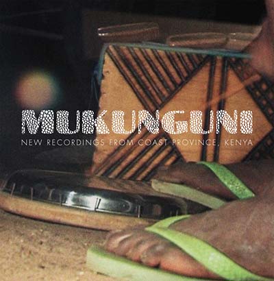 Mukunguni: New Recordings from Coast Province, Kenya Music CD