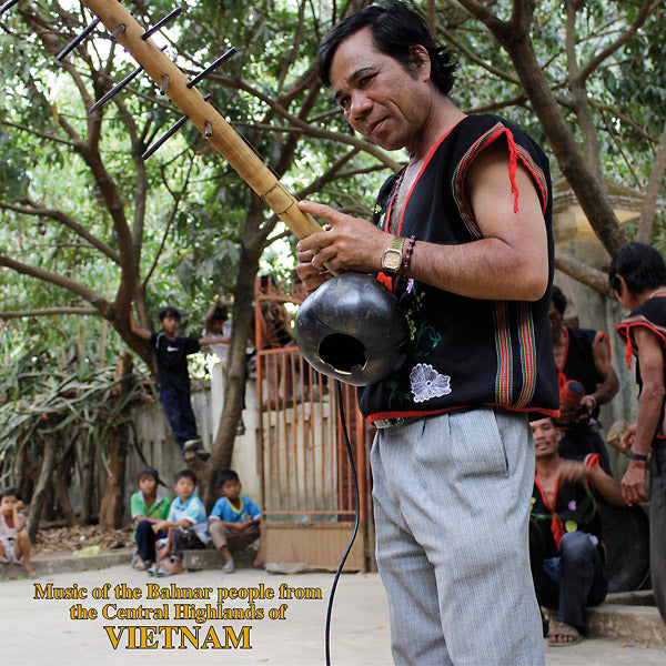 Music Of The Bahnar People From The Central Highlands Of Vietnam |