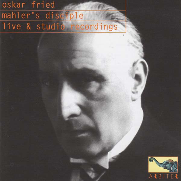 Oskar Fried: Mahler's Disciple - Live & Studio Recordings Music CD