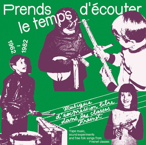 Prends le temps d'ecouter: Tape music, sound experiments and Free Folk Songs by Children from Freinet Classes 1962-1982 Music CD