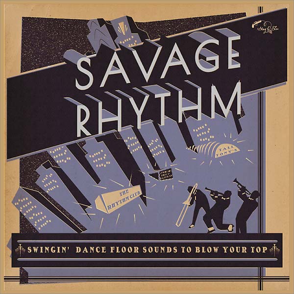 Savage Rhythm: Swingin' Dance Floor Sounds to Blow Your Top Music CD