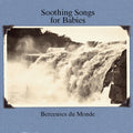 Soothing Songs For Babies (Berceuses Du Monde) Music CD