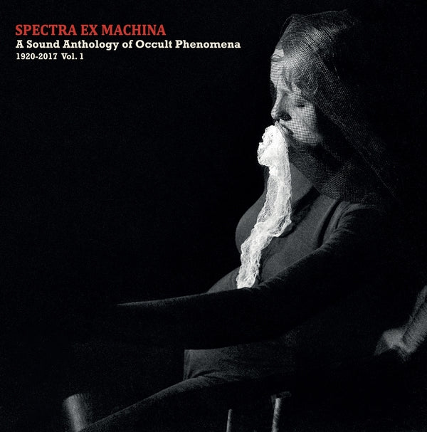 Spectra Ex Machina: A Sound Anthology of Occult Phenomena, 1920-2017 Vol.1 Music CD