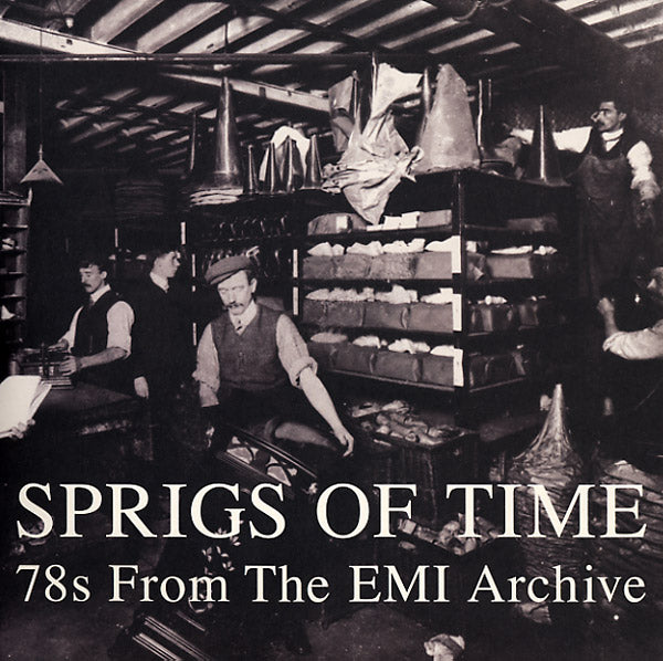 Sprigs Of Time: 78s From The EMI Archive |