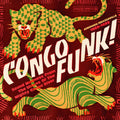 Congo Funk! - Sound Madness From The Shores Of The Mighty Congo River (Kinshasa/Brazzaville 1969-1982) Vinyl Record